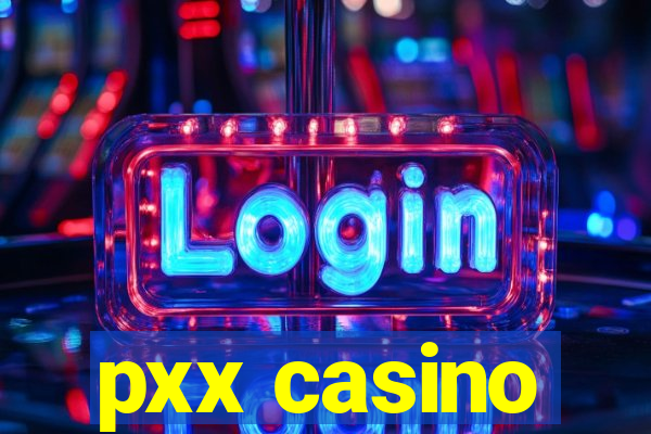 pxx casino